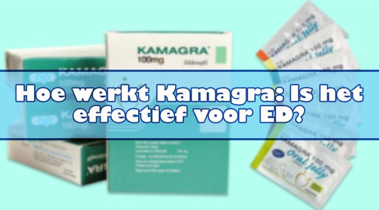 Hoe werkt Kamagra: Is het effectief voor ED?