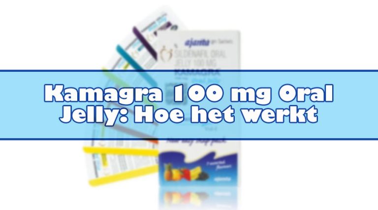Kamagra 100 mg Oral Jelly: Hoe het werkt