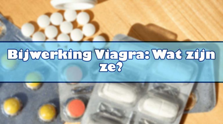 Bijwerking Viagra: Wat zijn ze?